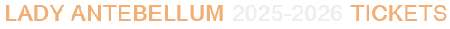 Lady Antebellum 2025-2026 Tickets